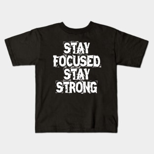 Stay Focused Stay Strong Kids T-Shirt